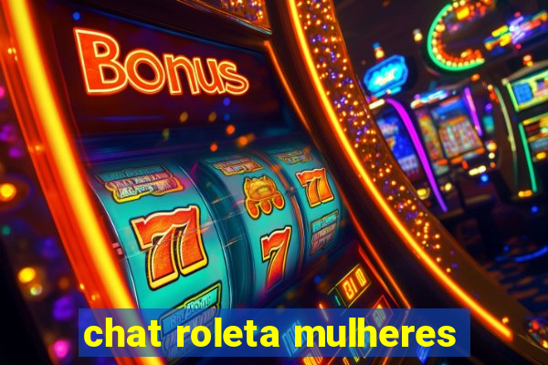 chat roleta mulheres